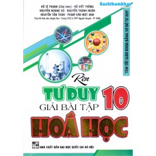 Rèn tư duy giải bài tập Hoá học 10 (Tóm tắt giáo khoa bằng sơ đồ tư duy) Rèn tư duy giải bài tập Hoá học 10 (Tóm tắt giáo khoa bằng sơ đồ tư duy)